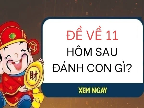 Đề về 11 hôm sau đánh lô gì với lô 3 số