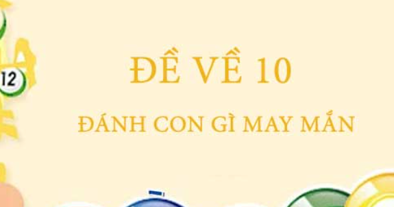 Đề về 10 hôm sau đánh lô gì với lô 3 số