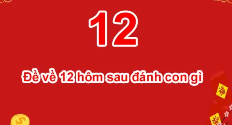 Đề về 12 mai đánh lô gì