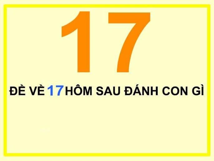 Đề về 17 hôm sau đánh con gì