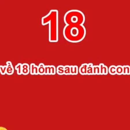 Đề Về 18 Hôm Sau Đánh Con Gì Dễ Thắng – Giải Mã Lô Đề