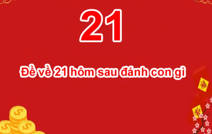 Đề về 21 hôm sau đánh con gì với đề 3 càng