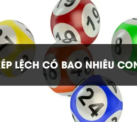 Kép Lệch Là Gì, Kép Lệch Bao Nhiêu Con – Kinh Nghiệm Chơi Theo Kép Lệch